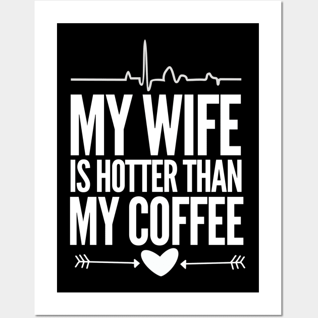 My wife is hotter than my coffee Wall Art by mksjr